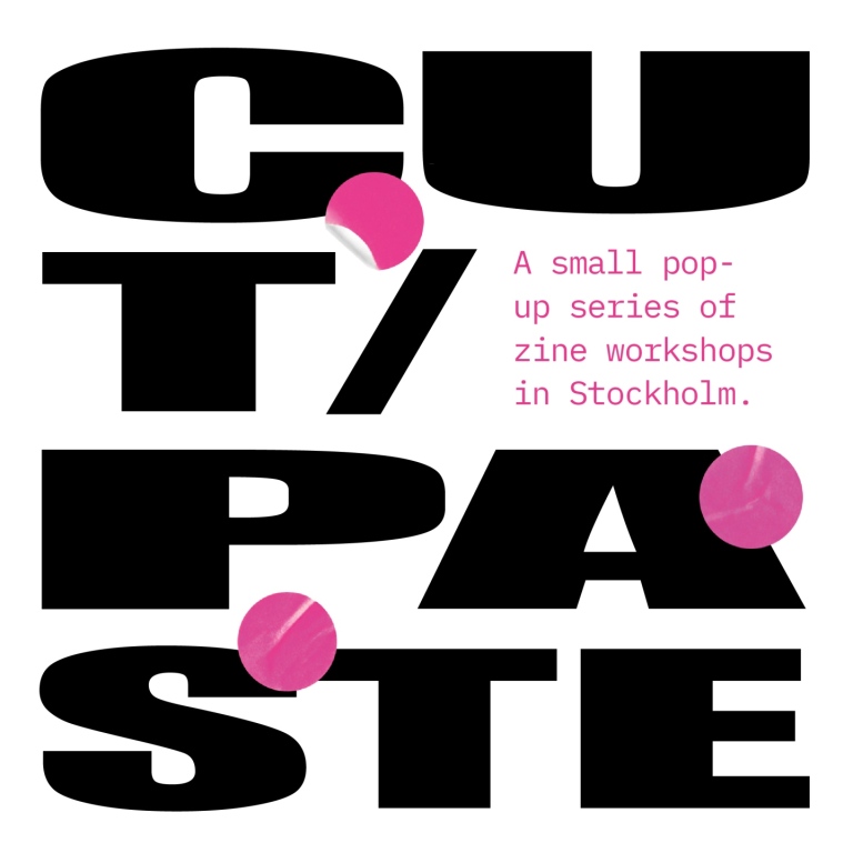 Cut/paste is a small series of pop-up zine workshops in Stockholm