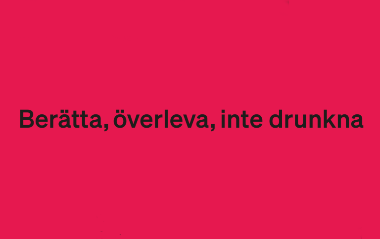 Svart text på röd bakgrund: Berätta, överleva, inte drunkna
