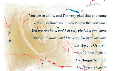 You are so alone, and I’m very glad that you came.