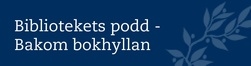 Bakom bokhyllan, universitetsbibliotekets podd