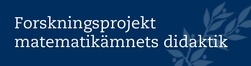 Forskningsprojekt matematikämmets didaktik