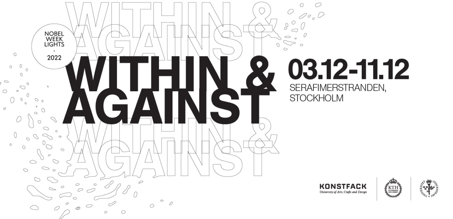 Svart text på vit bakgrund: WITHIN & AGAINST. 3-11 december. Serafimerstranden, Stockholm