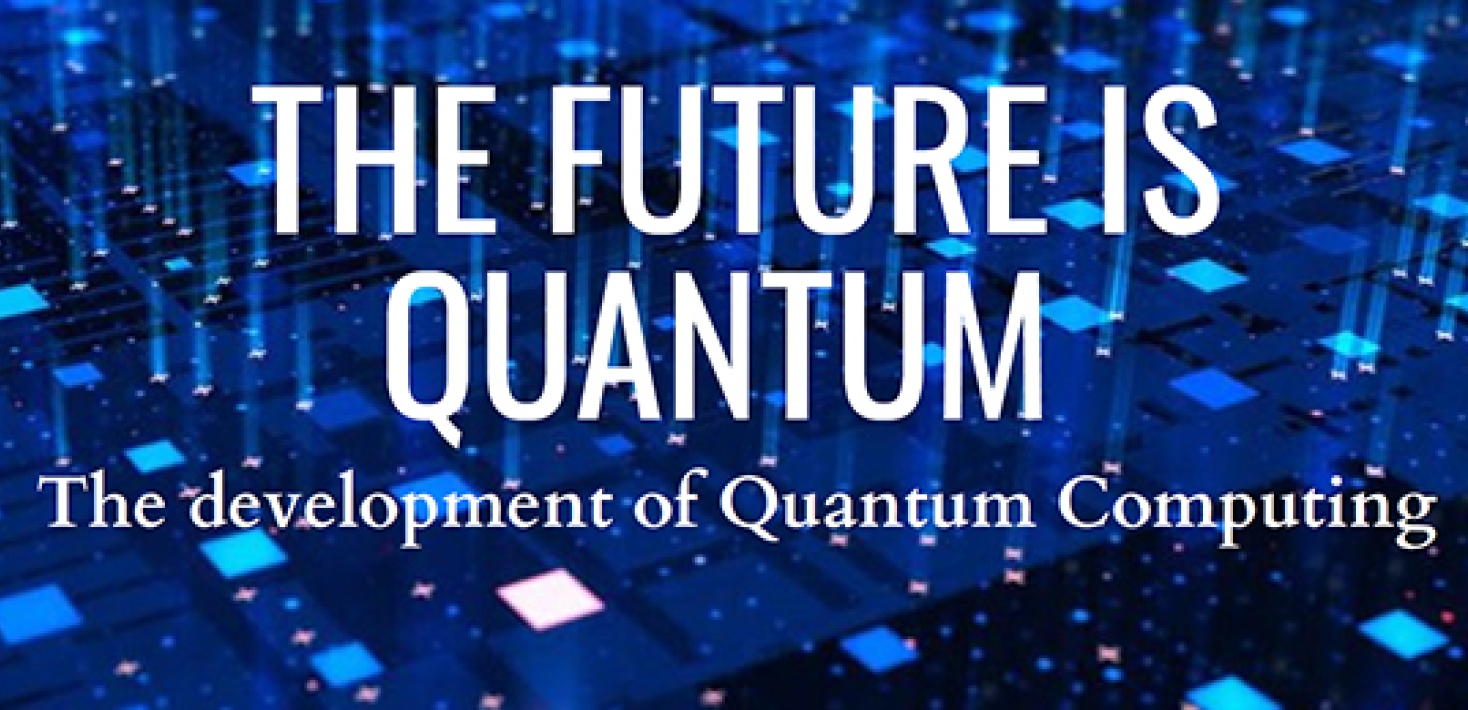 The Future is Quantum