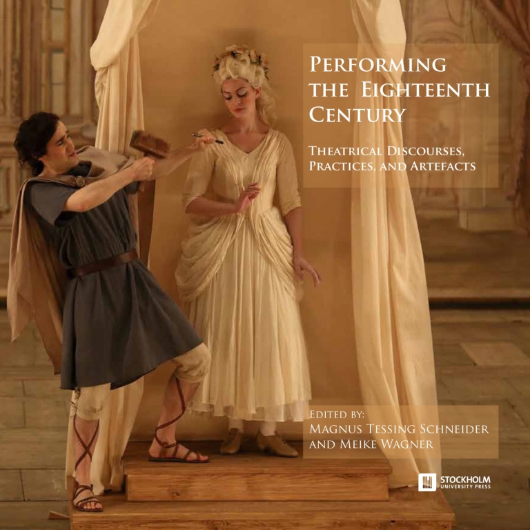 Performing the Eighteenth Century Theatrical Discourses, Practices, and Artefacts