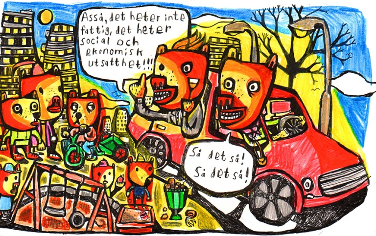 Det heter inte fattig det heter social och ekonomiskt utsatt!! Så det så! Så det så!