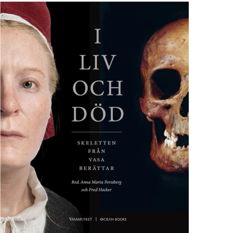 Bokomslag till boken: I liv och död. Skeletten från Vasa berättar.